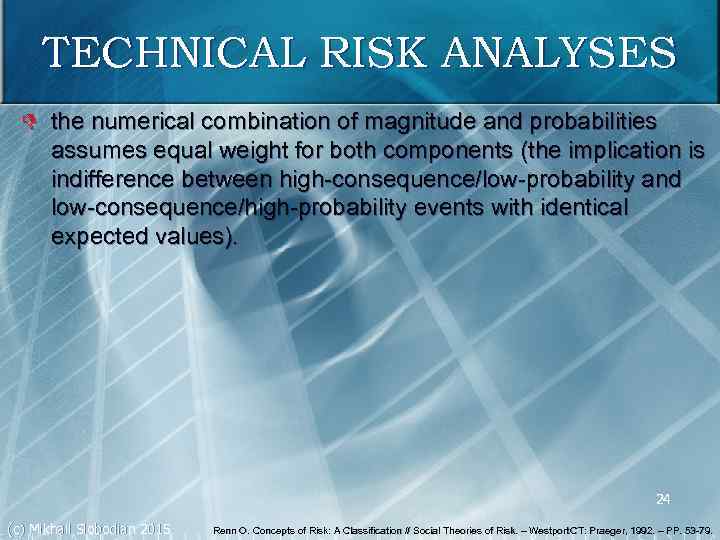 TECHNICAL RISK ANALYSES D the numerical combination of magnitude and probabilities assumes equal weight