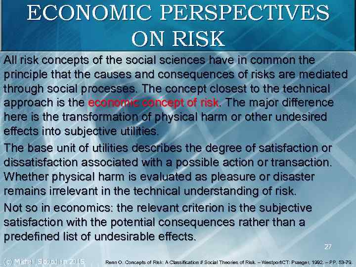 ECONOMIC PERSPECTIVES ON RISK All risk concepts of the social sciences have in common