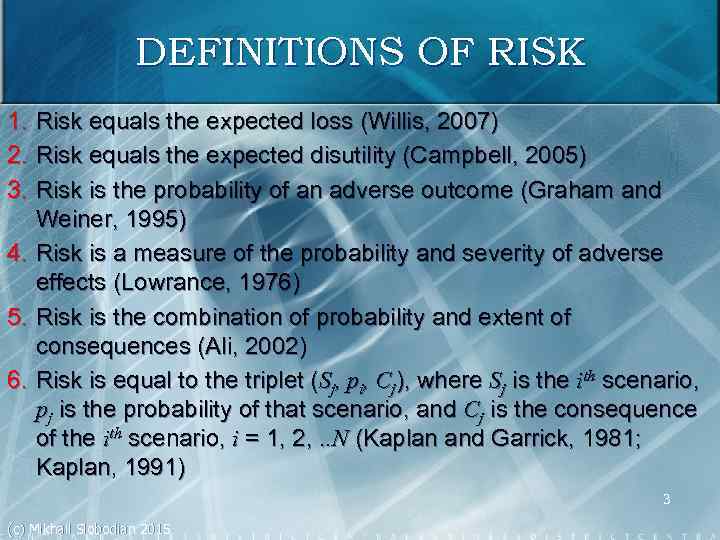 DEFINITIONS OF RISK 1. Risk equals the expected loss (Willis, 2007) 2. Risk equals