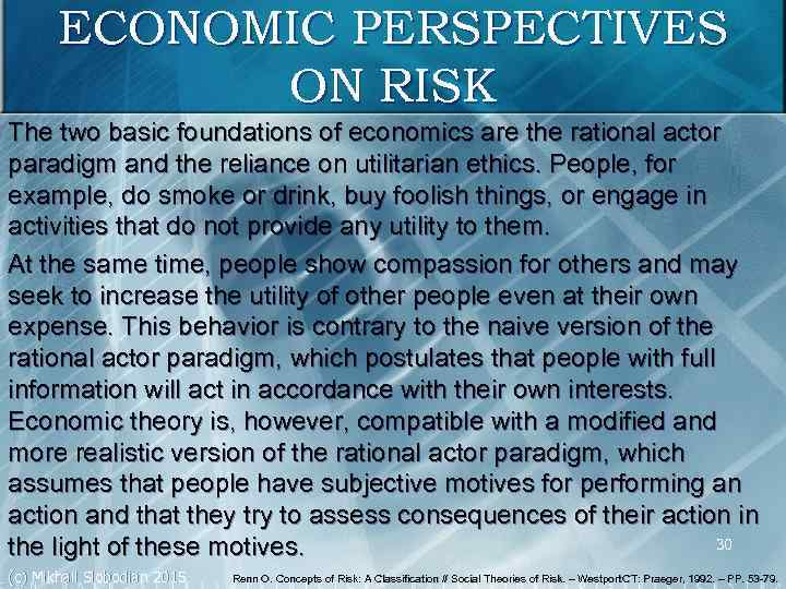 ECONOMIC PERSPECTIVES ON RISK The two basic foundations of economics are the rational actor
