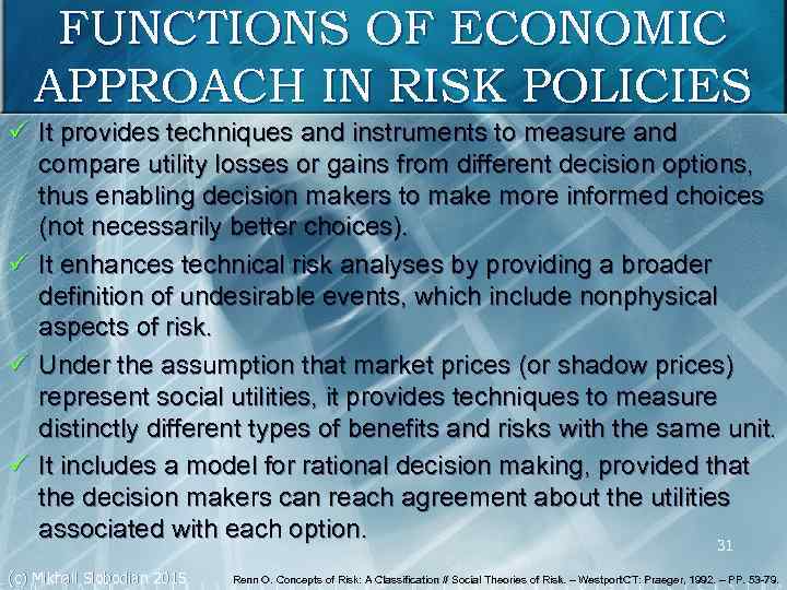FUNCTIONS OF ECONOMIC APPROACH IN RISK POLICIES ü It provides techniques and instruments to