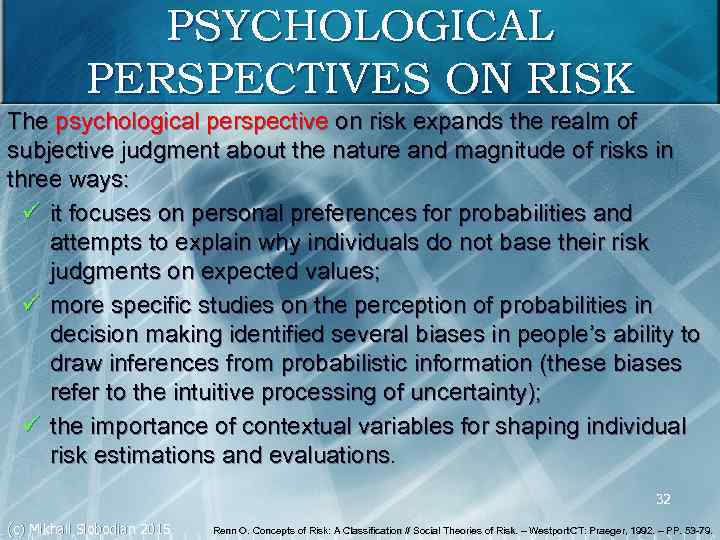 PSYCHOLOGICAL PERSPECTIVES ON RISK The psychological perspective on risk expands the realm of subjective