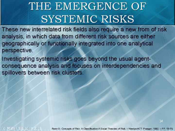 THE EMERGENCE OF SYSTEMIC RISKS These new interrelated risk fields also require a new