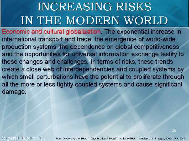 INCREASING RISKS IN THE MODERN WORLD Economic and cultural globalization. The exponential increase in