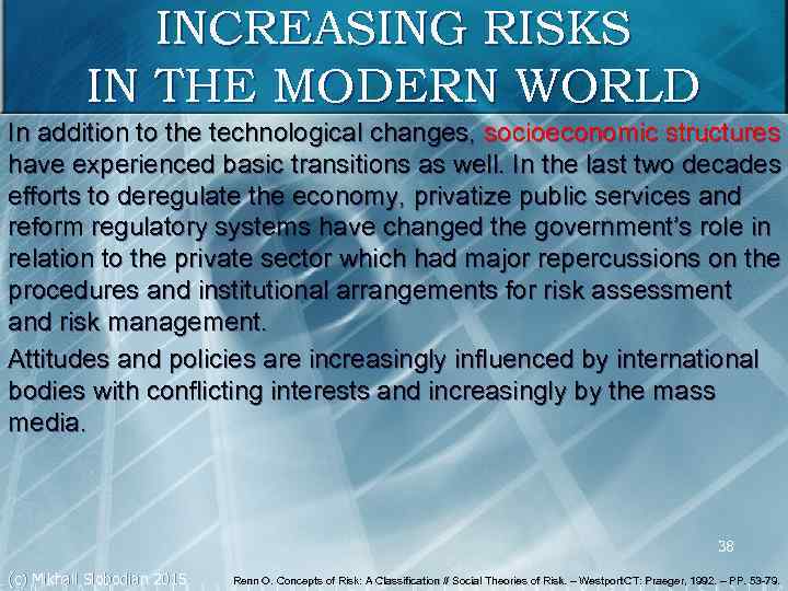 INCREASING RISKS IN THE MODERN WORLD In addition to the technological changes, socioeconomic structures