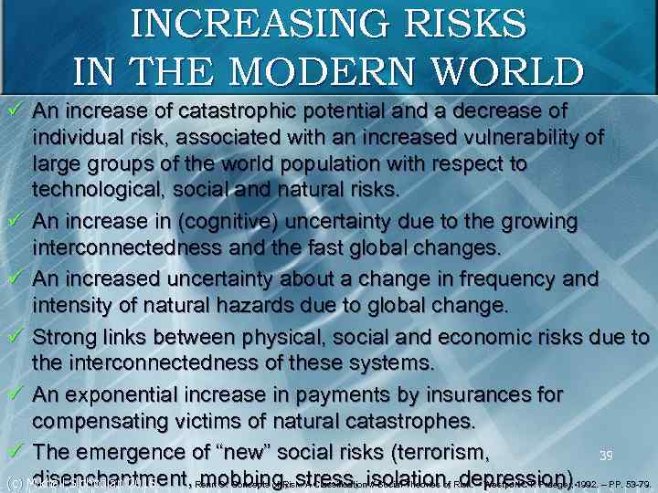 INCREASING RISKS IN THE MODERN WORLD ü An increase of catastrophic potential and a