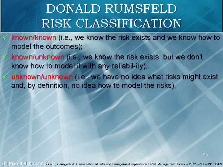 DONALD RUMSFELD RISK CLASSIFICATION ü known/known (i. e. , we know the risk exists