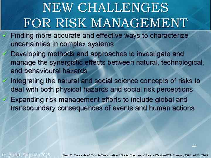 NEW CHALLENGES FOR RISK MANAGEMENT ü Finding more accurate and effective ways to characterize