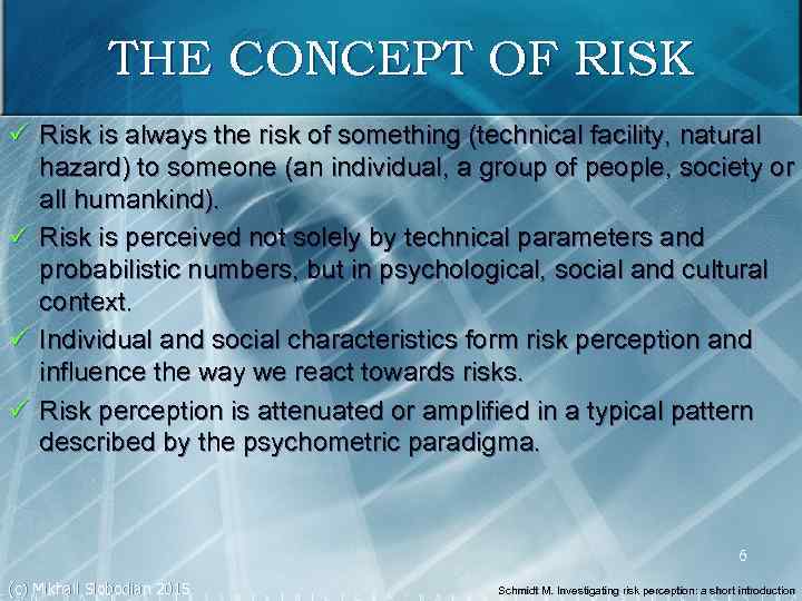 THE CONCEPT OF RISK ü Risk is always the risk of something (technical facility,