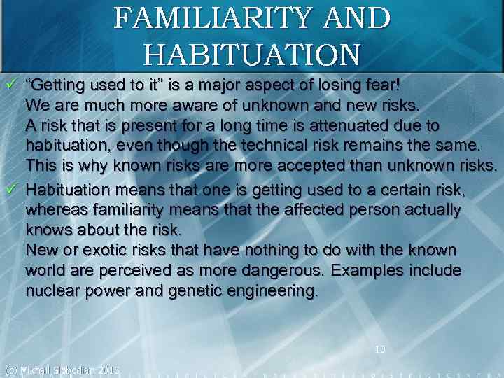 FAMILIARITY AND HABITUATION ü “Getting used to it” is a major aspect of losing