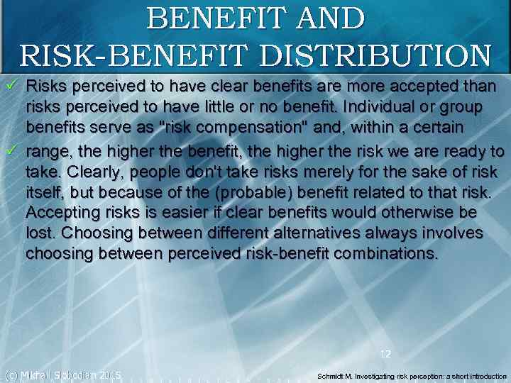 BENEFIT AND RISK-BENEFIT DISTRIBUTION ü Risks perceived to have clear benefits are more accepted