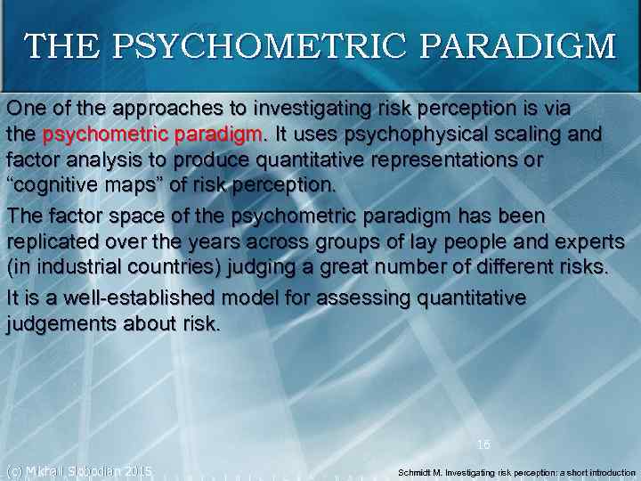 THE PSYCHOMETRIC PARADIGM One of the approaches to investigating risk perception is via the