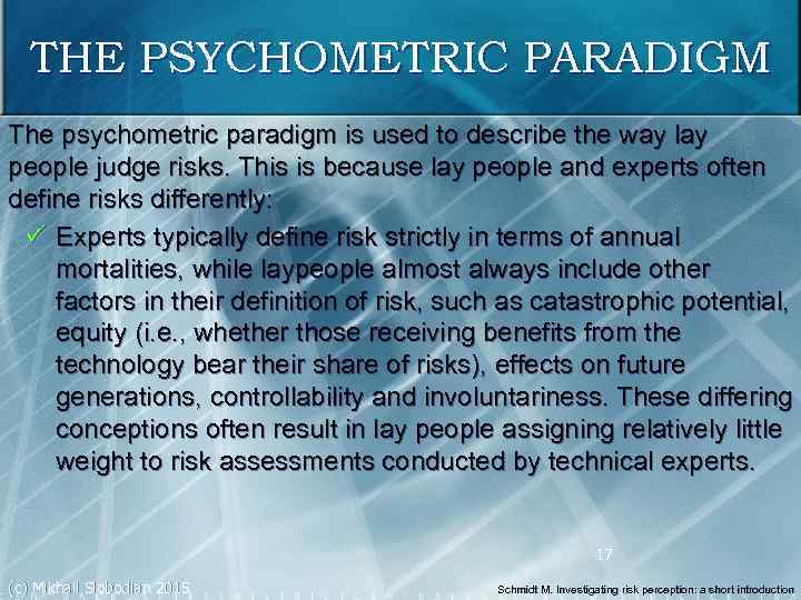 THE PSYCHOMETRIC PARADIGM The psychometric paradigm is used to describe the way lay people