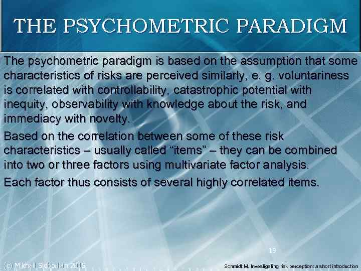 THE PSYCHOMETRIC PARADIGM The psychometric paradigm is based on the assumption that some characteristics