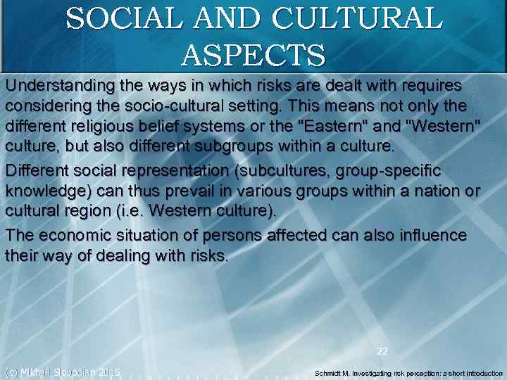 SOCIAL AND CULTURAL ASPECTS Understanding the ways in which risks are dealt with requires