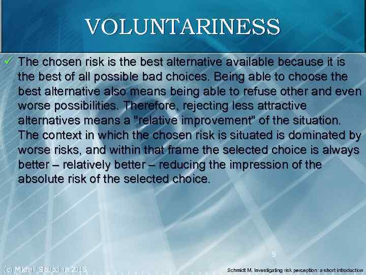 VOLUNTARINESS ü The chosen risk is the best alternative available because it is the