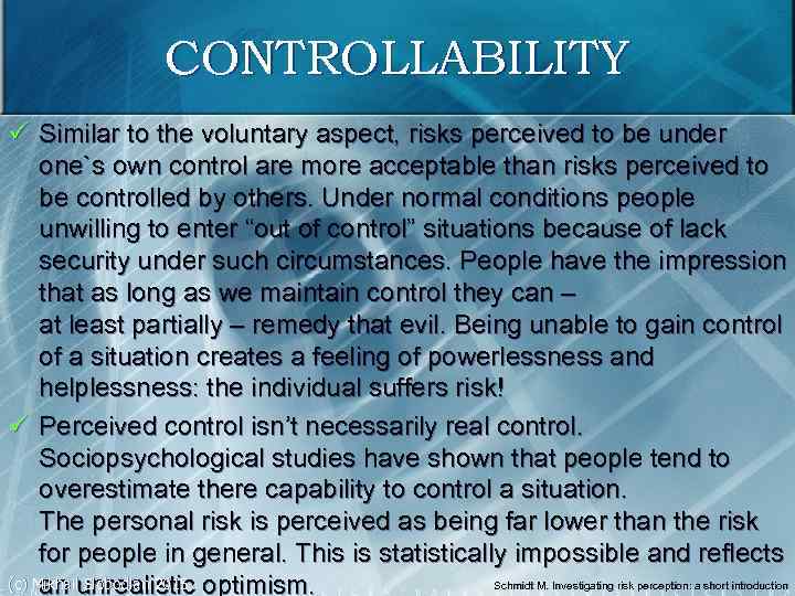 CONTROLLABILITY ü Similar to the voluntary aspect, risks perceived to be under one`s own