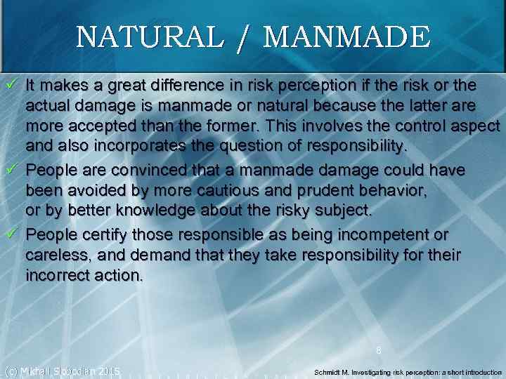 NATURAL / MANMADE ü It makes a great difference in risk perception if the