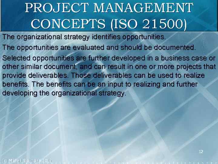 PROJECT MANAGEMENT CONCEPTS (ISO 21500) The organizational strategy identifies opportunities. The opportunities are evaluated