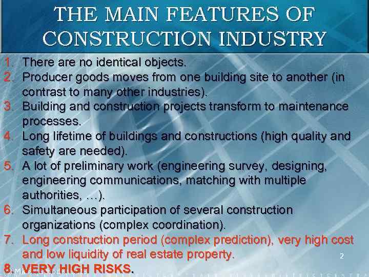 THE MAIN FEATURES OF CONSTRUCTION INDUSTRY 1. There are no identical objects. 2. Producer