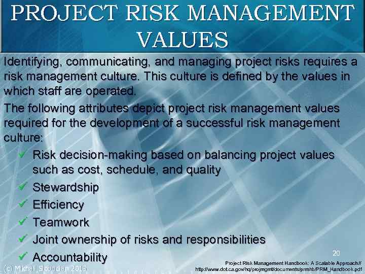 PROJECT RISK MANAGEMENT VALUES Identifying, communicating, and managing project risks requires a risk management