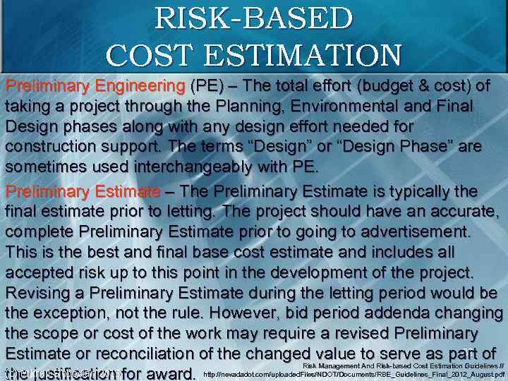 RISK-BASED COST ESTIMATION Preliminary Engineering (PE) – The total effort (budget & cost) of