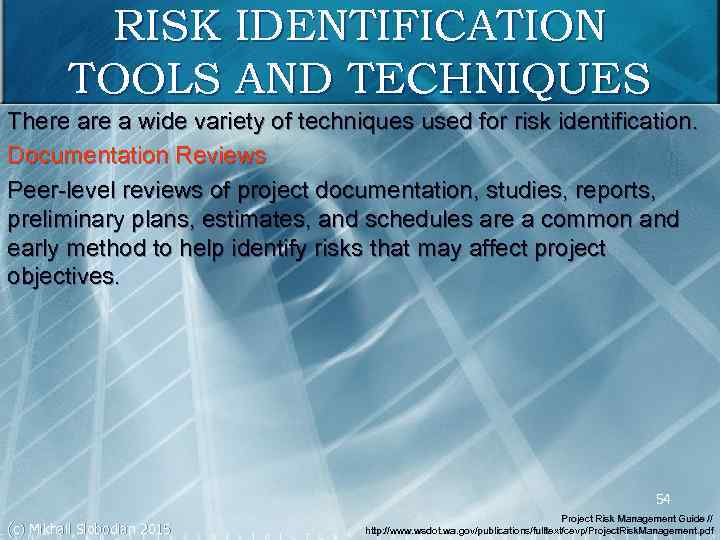 RISK IDENTIFICATION TOOLS AND TECHNIQUES There a wide variety of techniques used for risk