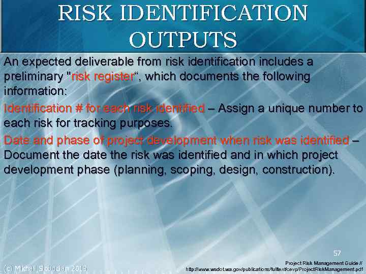 RISK IDENTIFICATION OUTPUTS An expected deliverable from risk identification includes a preliminary 