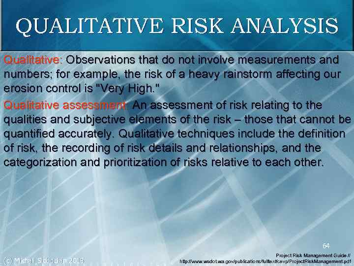 QUALITATIVE RISK ANALYSIS Qualitative: Observations that do not involve measurements and numbers; for example,