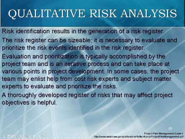 QUALITATIVE RISK ANALYSIS Risk identification results in the generation of a risk register. The