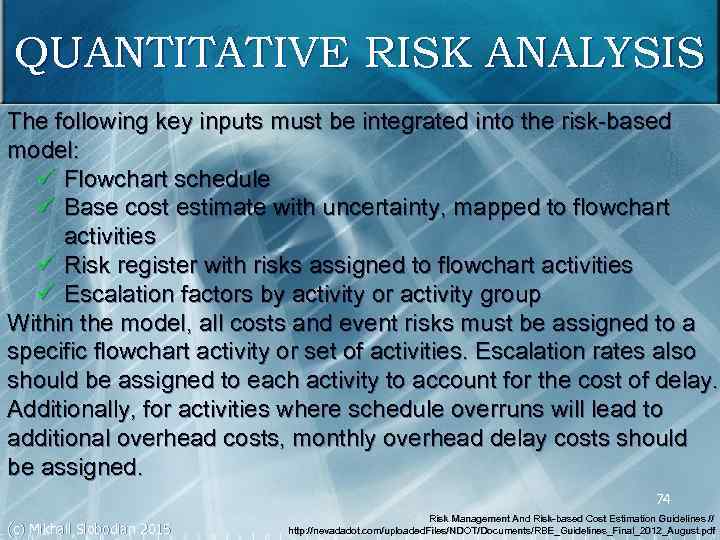 QUANTITATIVE RISK ANALYSIS The following key inputs must be integrated into the risk-based model: