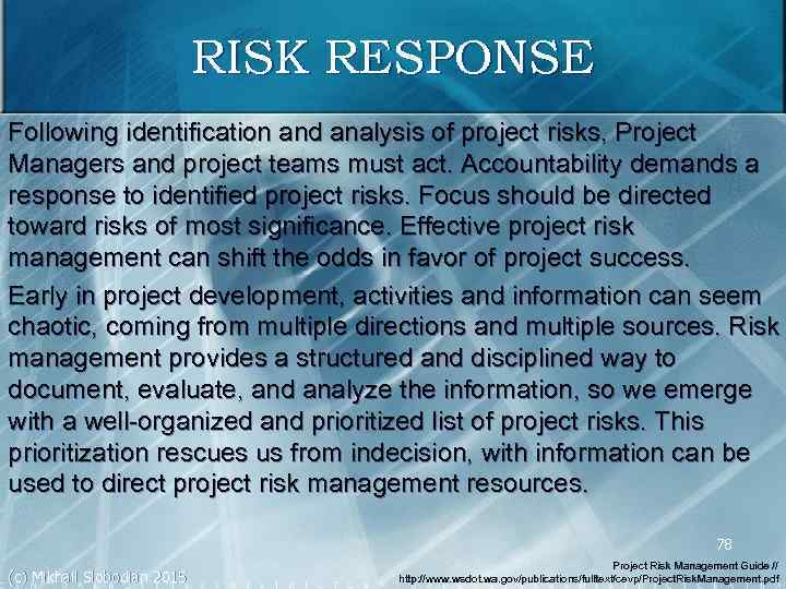 RISK RESPONSE Following identification and analysis of project risks, Project Managers and project teams