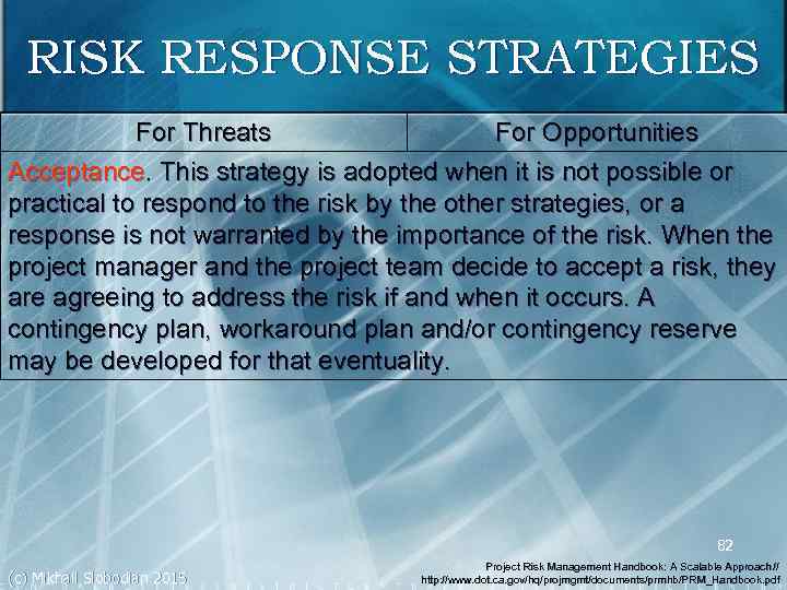 RISK RESPONSE STRATEGIES For Threats For Opportunities Acceptance. This strategy is adopted when it