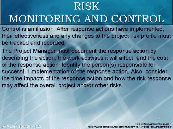 RISK MONITORING AND CONTROL Control is an illusion. After response actions have implemented, their