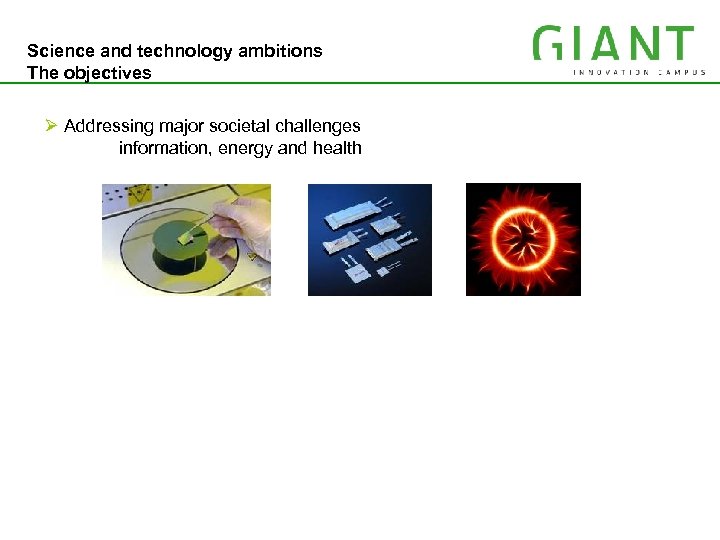 IRT MINATEC Science and technology ambitions The objectives Ø Addressing major societal challenges information,