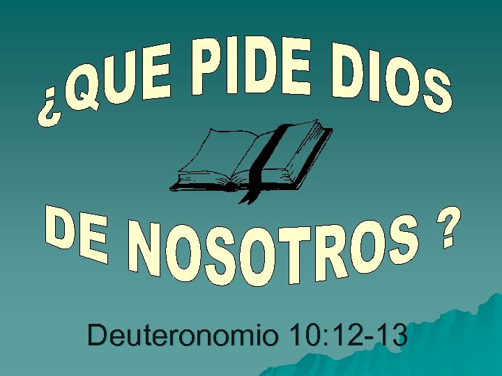 Deuteronomio 10: 12 -13 