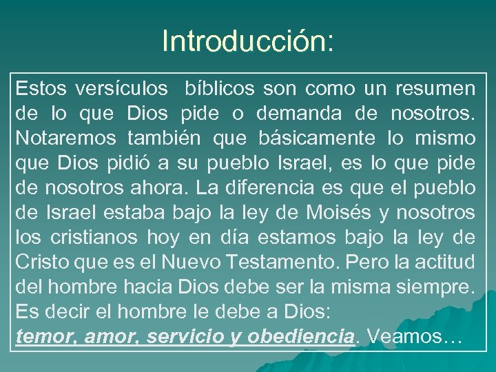 Introducción: Estos versículos bíblicos son como un resumen de lo que Dios pide o