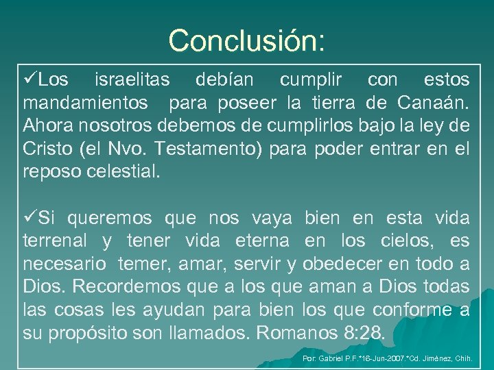 Conclusión: üLos israelitas debían cumplir con estos mandamientos para poseer la tierra de Canaán.