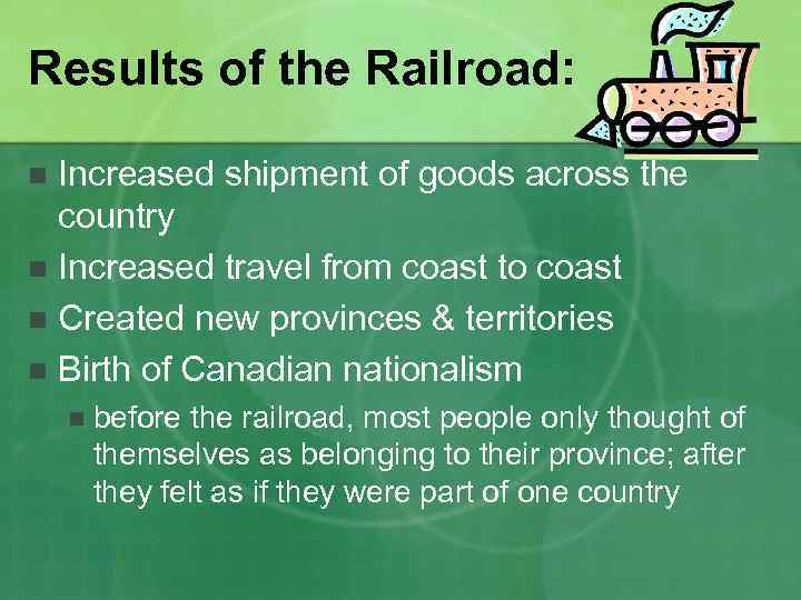 Results of the Railroad: Increased shipment of goods across the country n Increased travel