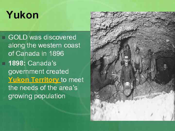 Yukon n n GOLD was discovered along the western coast of Canada in 1896