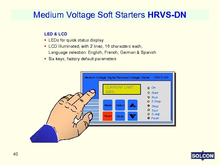 Medium Voltage Soft Starters HRVS-DN LED & LCD § LEDs for quick status display