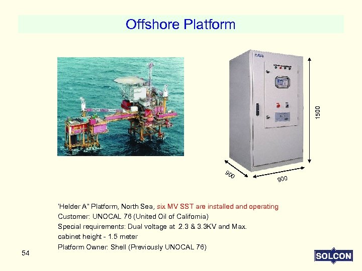 1500 Offshore Platform 90 54 0 900 ‘Helder A” Platform, North Sea, six MV