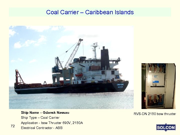 Coal Carrier – Caribbean Islands 72 Ship Name – Gdansk Nassau Ship Type –