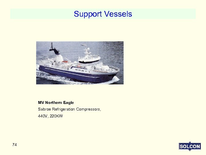 Support Vessels MV Northern Eagle Sabroe Refrigeration Compressors, 440 V, 220 KW 74 