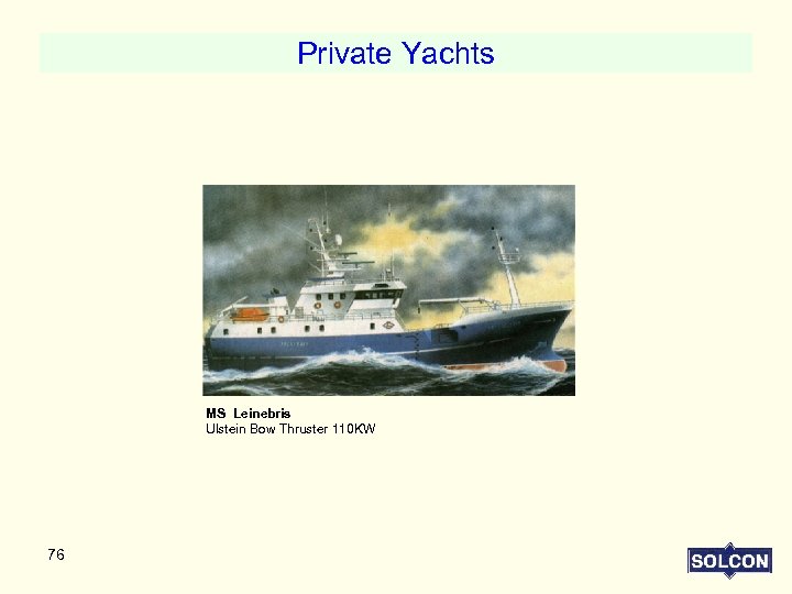 Private Yachts MS Leinebris Ulstein Bow Thruster 110 KW 76 