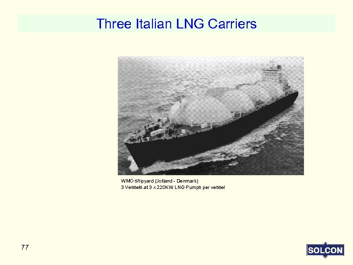 Three Italian LNG Carriers WMO shipyard (Jotland - Denmark) 3 Vessels at 3 x