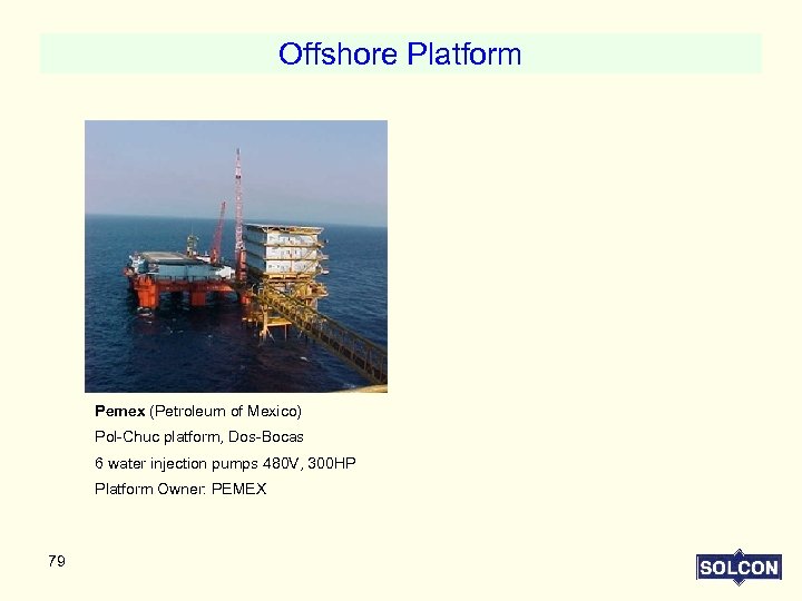 Offshore Platform Pemex (Petroleum of Mexico) Pol-Chuc platform, Dos-Bocas 6 water injection pumps 480