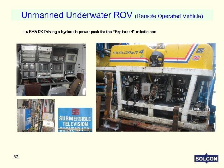 Unmanned Underwater ROV (Remote Operated Vehicle) 1 x RVS-DX Driving a hydraulic power pack