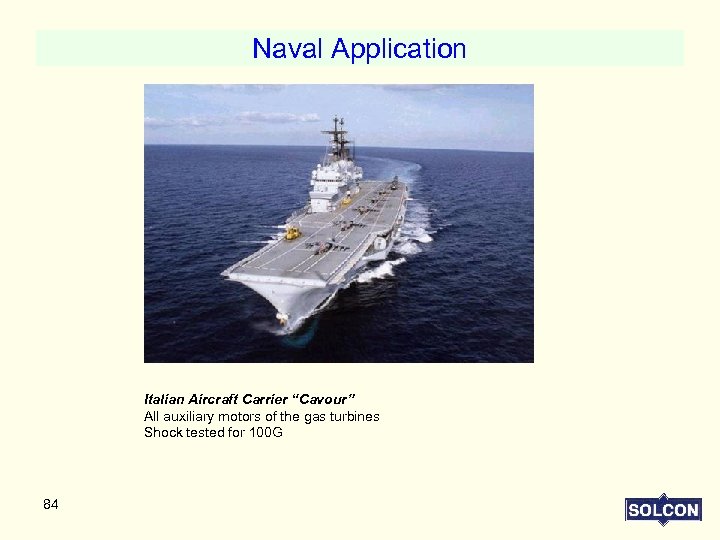 Naval Application Italian Aircraft Carrier “Cavour” All auxiliary motors of the gas turbines Shock