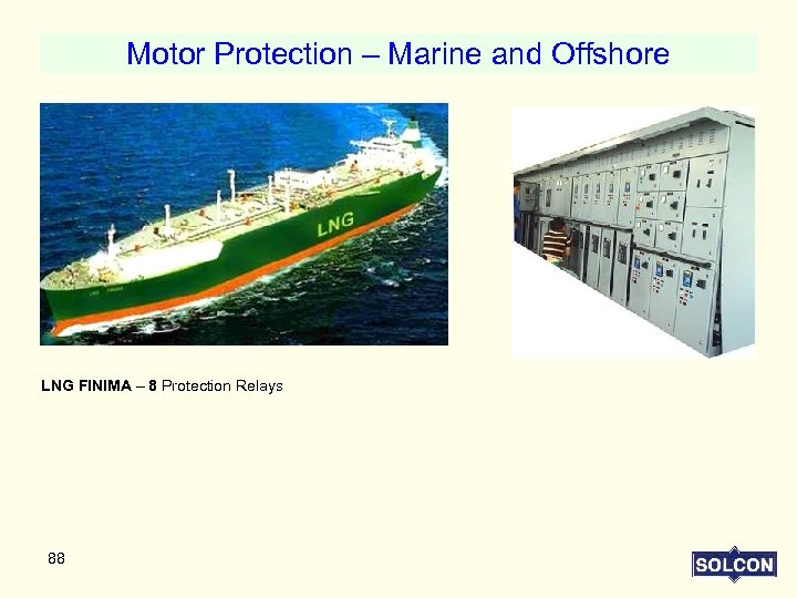 Motor Protection – Marine and Offshore LNG FINIMA – 8 Protection Relays 88 